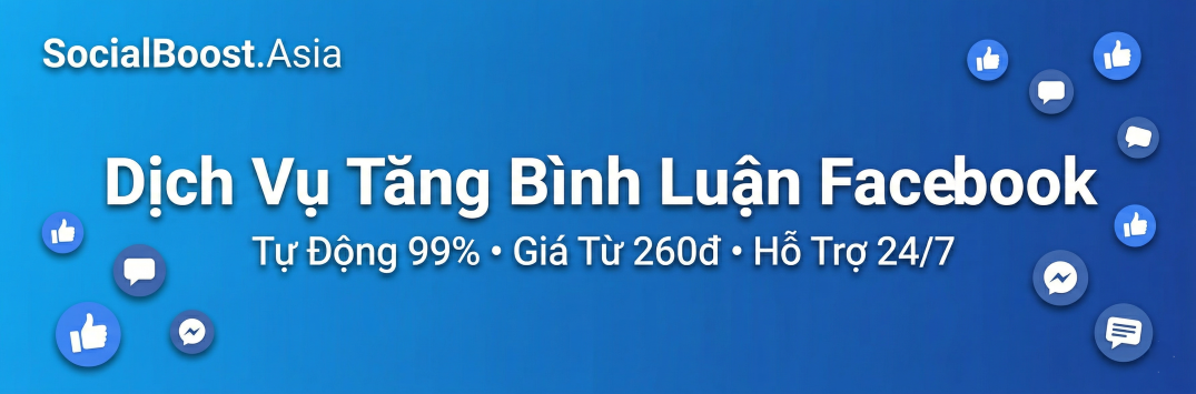 Dịch vụ tăng bình luận Facebook uy tín giá rẻ - SocialBoost Asia