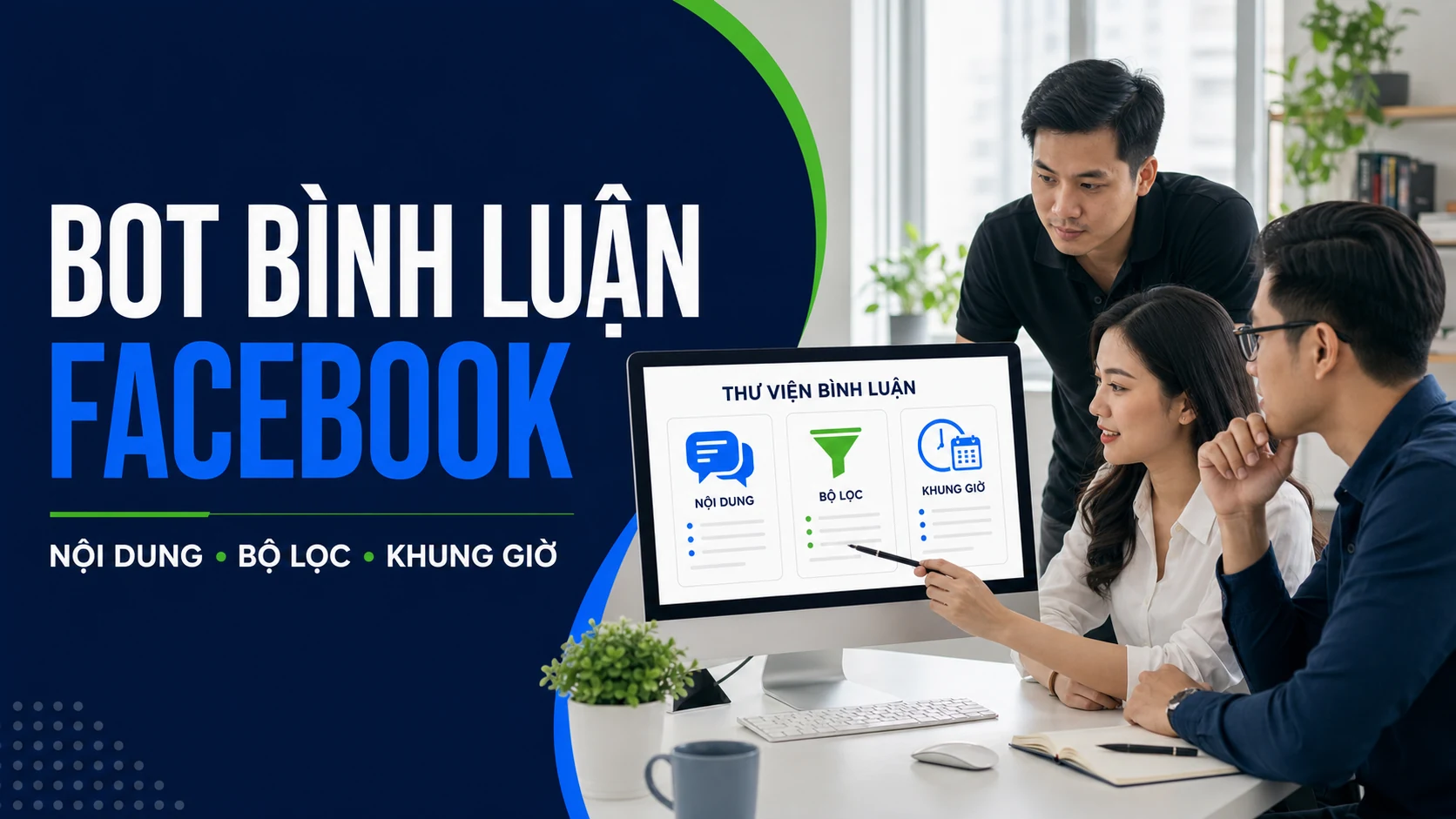 Đội ngũ chuẩn bị nội dung, bộ lọc và khung giờ cho Bot Bình Luận Facebook