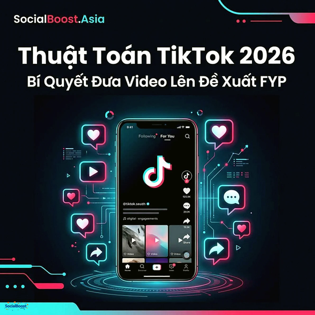 Thuật Toán TikTok 2026: Cách Video Lên Đề Xuất FYP