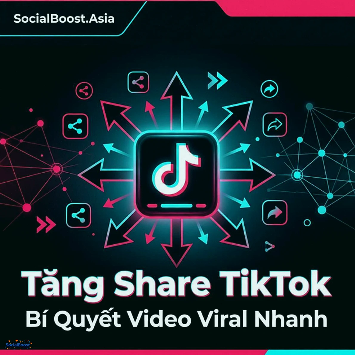 Cách tăng share TikTok để video viral nhanh 2026 - SocialBoost.Asia