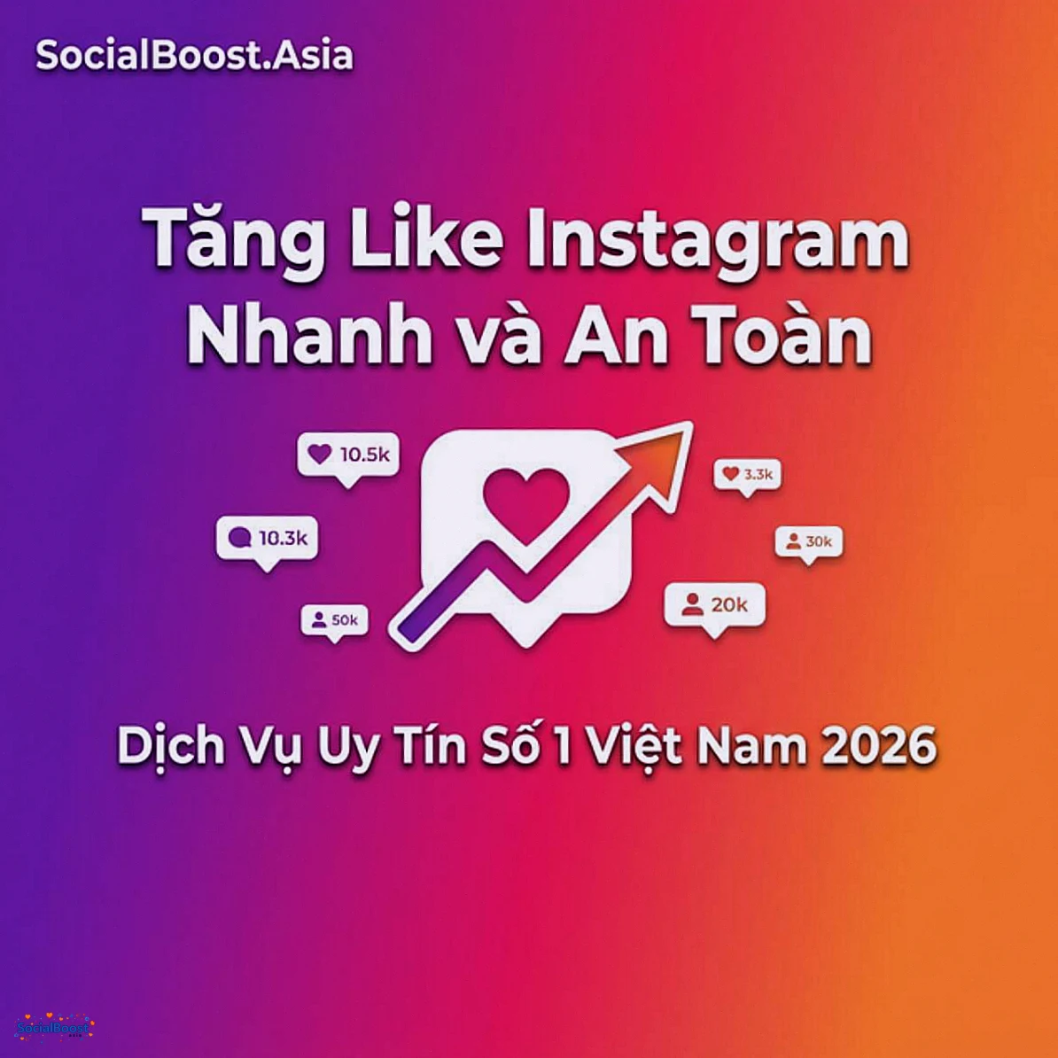 Dịch vụ tăng like Instagram nhanh và an toàn 2026 - SocialBoost.Asia