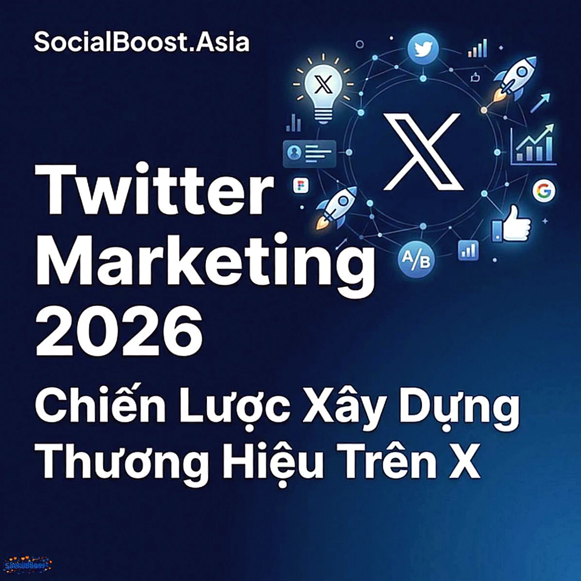 Twitter Marketing: Chiến Lược Xây Dựng Thương Hiệu Trên X 2026