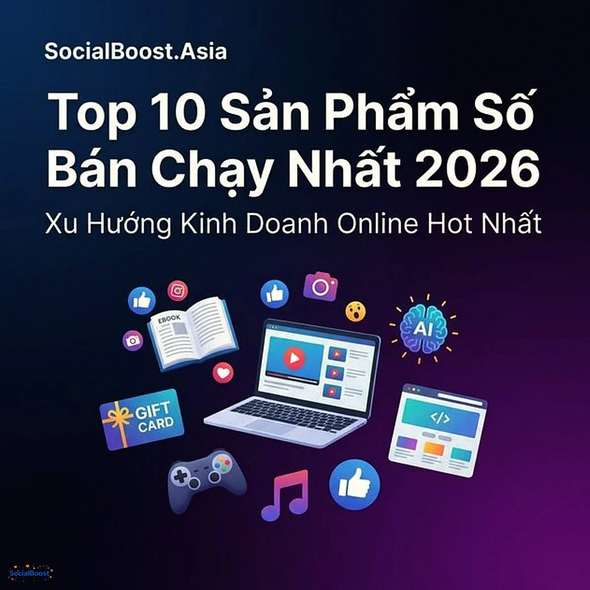Top 10 Sản Phẩm Số Bán Chạy Nhất 2026 – Xu Hướng Kinh Doanh Online