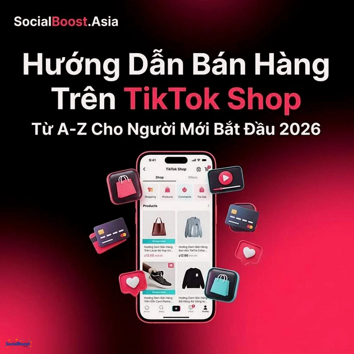 TikTok Shop: Hướng Dẫn Bán Hàng Trên TikTok Shop Từ A-Z 2026