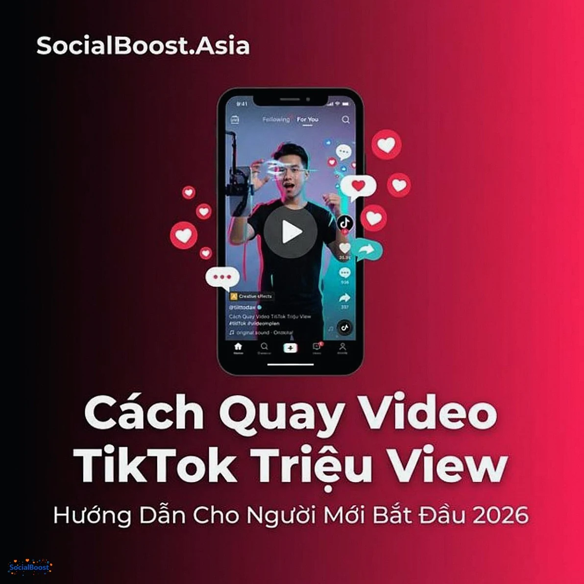Cách Quay Video TikTok Triệu View Cho Người Mới 2026
