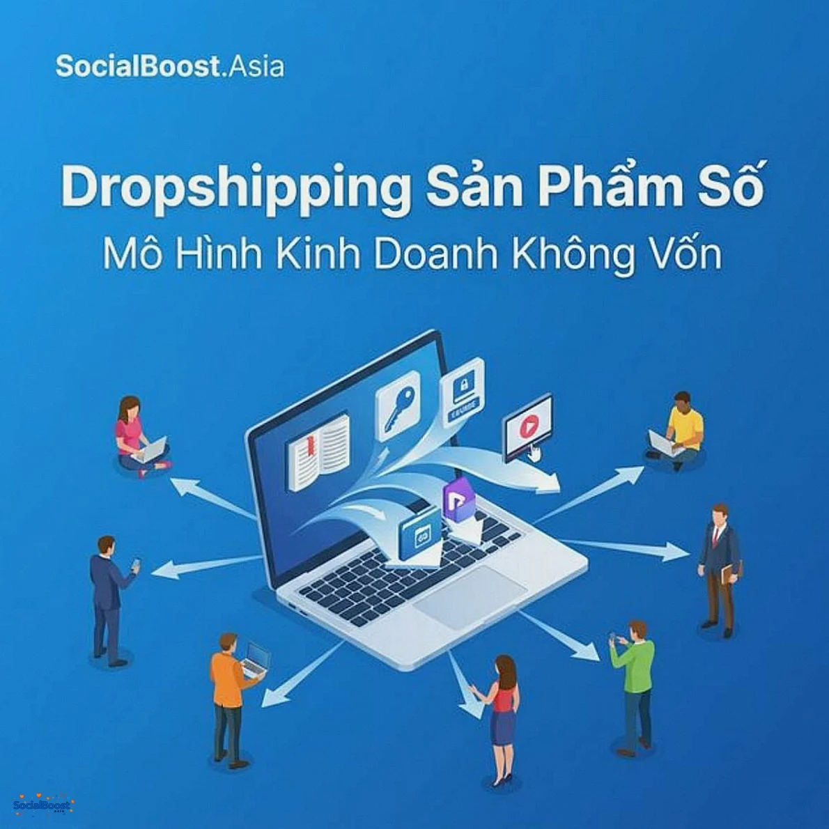 Dropshipping sản phẩm số - Mô hình kinh doanh không vốn 2026