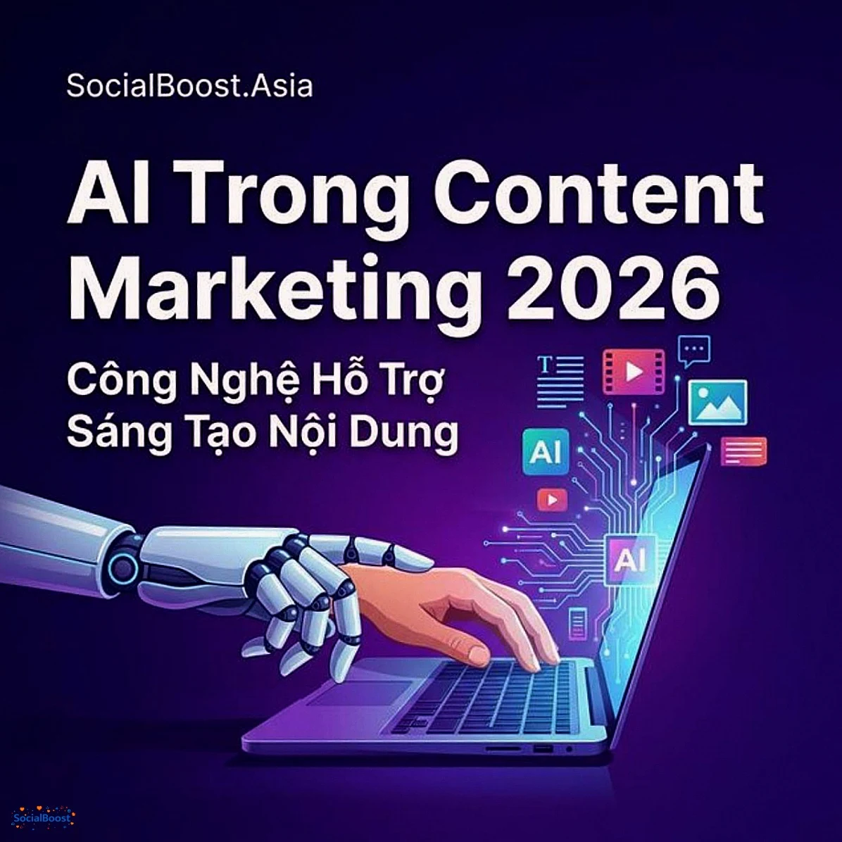 AI trong Content Marketing 2026 - Công nghệ hỗ trợ sáng tạo nội dung