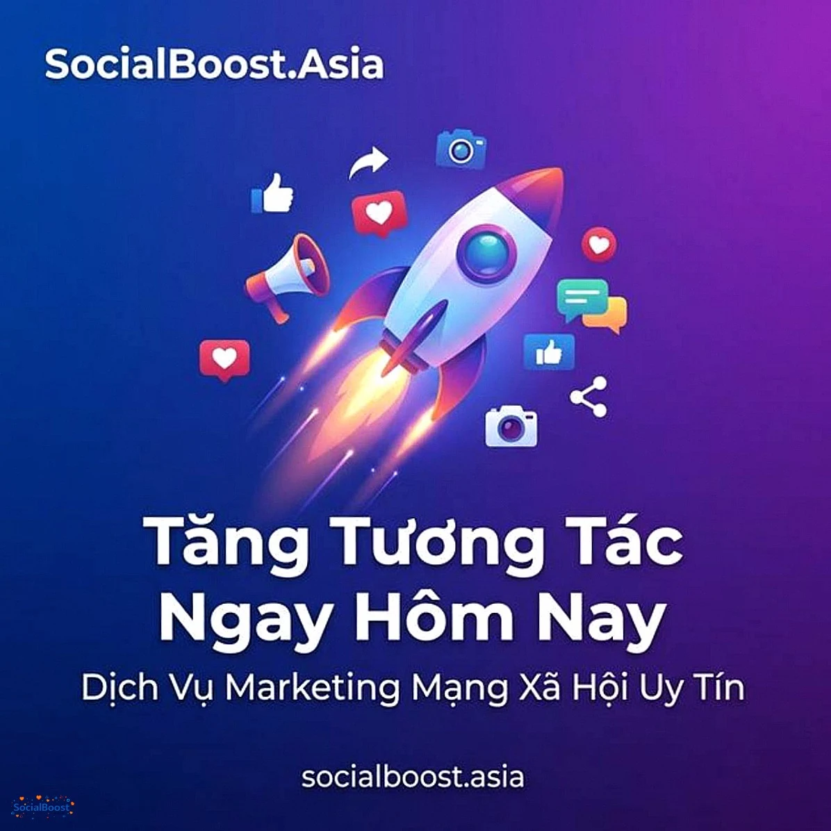 Tăng tương tác ngay hôm nay - Dịch vụ Marketing mạng xã hội uy tín SocialBoost.Asia