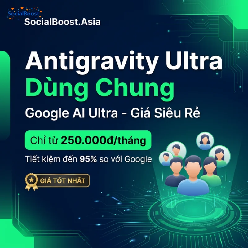 Tài Khoản Antigravity Ultra Dùng Chung - Google AI Ultra Giá Siêu Rẻ